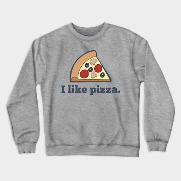 I Like Pizza. Crewneck Sweatshirt by ExtraMedium